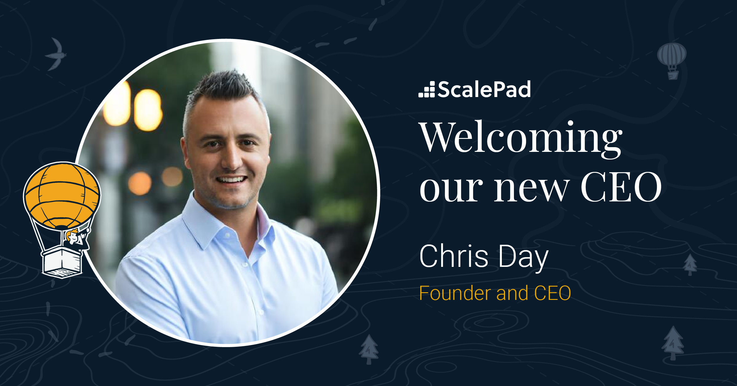 A headshot of new ScalePad CEO, Chris Day, with text "Welcoming our new CEO Chris Day: Founder and CEO".